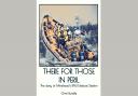 There For Those in Peril was written by journalist and former crew member Chris Rundle